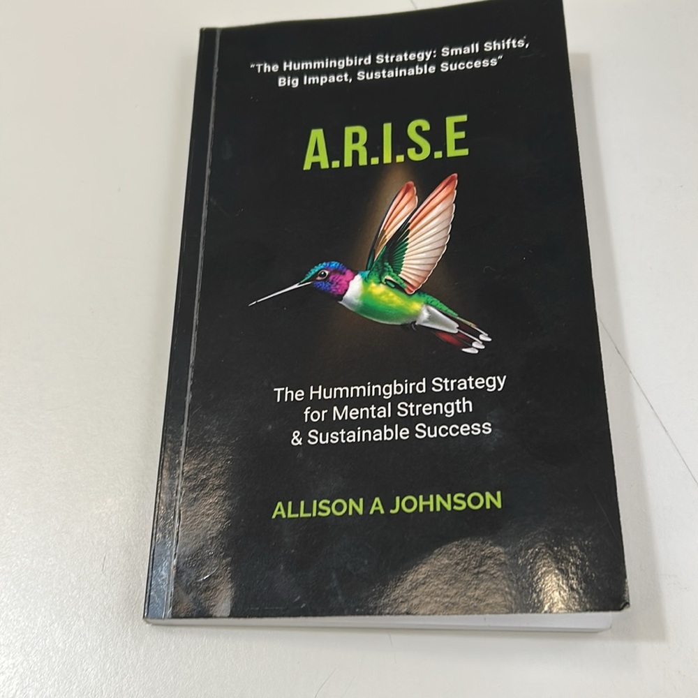 The Hummingbird Strategy  A.R.I.S.E.  By Allison A  Johnson - Picture 5 of 17